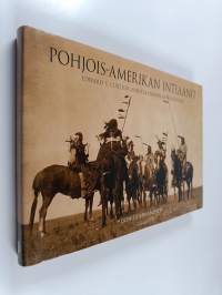 Pohjois-Amerikan intiaanit : Edward S. Curtisin ainutlaatuinen kuvakokoelma