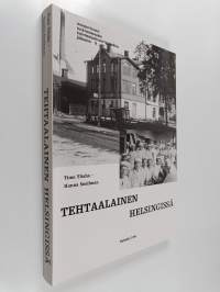 Tehtaalainen Helsingissä : Pitkänsillan pohjoispuoli ja leipomotyöntekijät ennen toista maailmansotaa