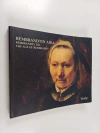 Rembrandtin aika = Rembrandts tid = The Age of Rembrandt