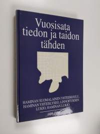 Vuosisata tiedon ja taidon tähden : Haminan suomalainen yhteiskoulu, Haminan yhteislyseo, Linnoituksen lukio, Haminan lukio 1894-1994