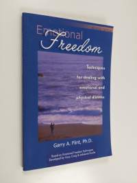 Emotional Freedom - Techniques for Dealing with Emotional and Physical Distress