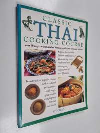 Classic Thai Cooking Course - Over 70 Easy-to-cook Dishes from an Exotic and Aromatic Cuisine