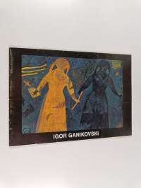Igor Ganikovski : 21.4. - 15.5.1988, Galerie Pelin