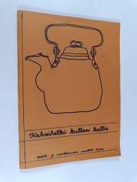 Kahvihetki kullan kallis : näyttely kahvista ja kahviloiden historiasta avataan Hotelli- ja ravintolamuseossa 11.12.1973