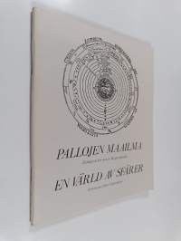 Pallojen maailma : tähtitiedettä ennen Kopernikusta : näyttely 18.9-10.12.1984 = En värld av sfärer : astronomi före Copernicus : utställning 18.9-10.12.1984