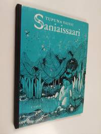 Saniaissaari : tarina Sanista Mishkasta Mandista Valdemarista Myssystä Muhvista ja Vihreästä Velhosta