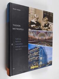 Helsingin historia vuodesta 1945, 6 - Tiedon metropoli : tutkimus, opetus ja tiedonvälitys 1945-2010