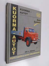 Autot Suomessa Kuorma-autot : kipillä, kopalla ja rekalla 1900-1960-luvuilla