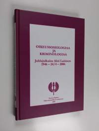 Oikeussosiologiaa ja kriminologiaa : juhlajulkaisu Ahti Laitinen 1946-24/4-2006 - Juhlajulkaisu Ahti Laitinen 1946-24/4-2006