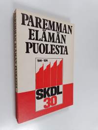 Paremman elämän puolesta : asiakirjoja ja lausuntoja SKDL:stä ja sen tavoitteista vuosilta 1944-1964