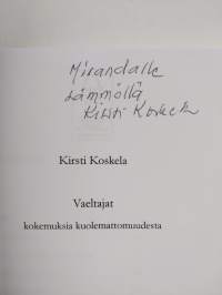 Vaeltajat : kokemuksia kuolemattomuudesta - Kokemuksia kuolemattomuudesta (signeerattu, tekijän omiste)