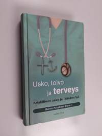 Usko, toivo ja terveys : kristillinen usko ja lääkärin työ