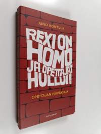 Rexi on homo ja opettajat hullui! : opettajan päiväkirja