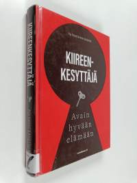 Kiireenkesyttäjä : avain hyvään elämään - Avain hyvään elämään