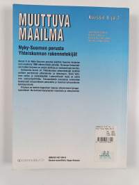 Muuttuva maailma 6-7 : lukion historia : Nyky-Suomen perusta ; Yhteiskunnan rakennetekijät]
