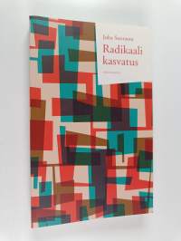 Radikaali kasvatus : kohti kasvatuksen poliittista sosiologiaa