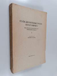 Työläisyhteiskunnan syntyminen Helsingin Pitkänsillan pohjoispuolelle (tekijän omiste)