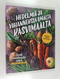 Hedelmiä ja vihanneksia omalta kasvimaalta - omavaraisviljelyä aloittelijoille