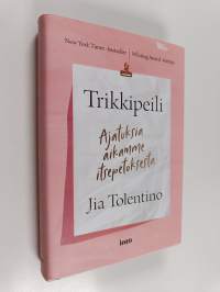 Trikkipeili : ajatuksia aikamme itsepetoksesta