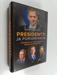 Presidentti ja porvarivalta : Ristiriitoja ja yhteistoimintaa tasavallan sisäpiirissä