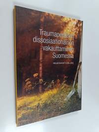 Traumaperäisen dissosiaatiohäiriön vakauttaminen Suomessa : projektiraportti 2009-2012