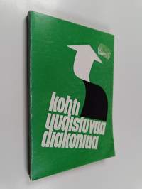 Kohti uudistuvaa diakoniaa : Kirkon diakoniapäivillä Tampereella 1.-31.1.1968 pidetyt esitelmät ja alustukset sekä keskusteluryhmien yleisraportit