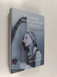 Te näitte mun soittoni riemun : Ulla Katajavuoren elämä : elämäkertaromaani