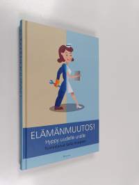 Elämänmuutos! : hyppy uudelle uralle