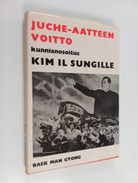 Juche-aatteen voitto - kunnianosoitus Kim Il Sungille