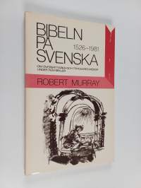 Bibeln på svenska : om översättares och tryckares mödor under fem sekler 1526-1981
