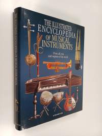 The Illustrated Encyclopedia of Musical Instruments : from all eras and regions of the world