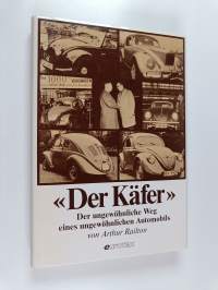 &quot;Der käfer&quot; : der ungewöhnliche weg eines ungewöhnlichen automobils