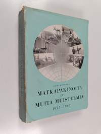 Matkapakinoita ja muita muistelmia : 1925-1960