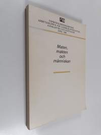 Maten, makten och människan : rapport från FRNs arbetsgrupp för Livsmedelsproduktion, konsumtion och kostvanor