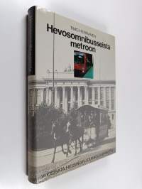 Hevosomnibusseista metroon : vuosisata Helsingin joukkoliikennettä