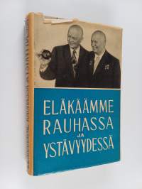 Eläkäämme rauhassa ja ystävyydessä : SNTL:n ministerineuvoston puheenjohtajan N. S. Hrustsevin matka Amerikan Yhdysvaltoihin 15-27 syyskuuta 1959