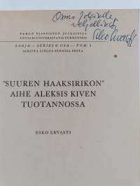 &quot;Suuren haaksirikon&quot; aihe Aleksis Kiven tuotannossa (signeerattu, tekijän omiste)