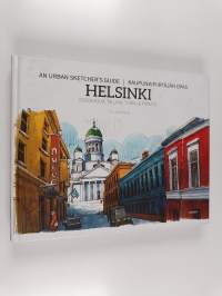 An urban sketchers guide : Helsinki, Stockholm, Tallinn, Turku &amp; Porvoo = Kaupunkipiirtäjän opas : Helsinki, Stockholm, Tallinn, Turku &amp; Porvoo