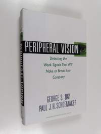 Peripheral vision : detecting the weak signals that will make or break your company