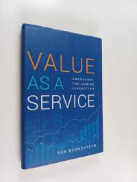 Value as a Service - Embracing the Coming Disruption