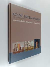 Kolme taidemaalaria = Tre konstmålare = Three painters : Tuomas von Boehm, Helge Dahlman, Tapani Raittila