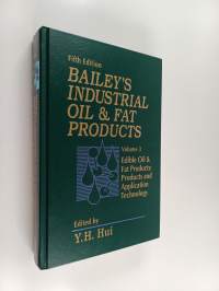 Bailey&#039;s Industrial Oil and Fat Products 3 : Edible Oil and Fat Products - Products and Application Technology