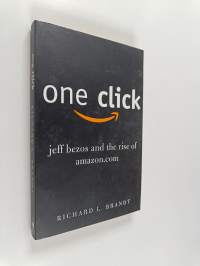 One Click - Jeff Bezos and the Rise of Amazon.com