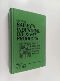 Bailey&#039;s Industrial Oil and Fat Products 4 : Edible Oil and Fat Products - Processing Technology