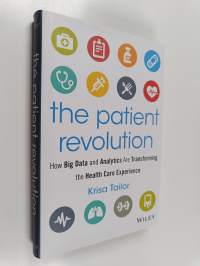 The Patient Revolution - How Big Data and Analytics Are Transforming the Health Care Experience