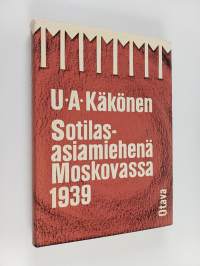 Sotilasasiamiehenä Moskovassa 1939