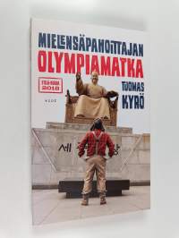 Mielensäpahoittajan olympiamatka : Etelä-Korea 2018