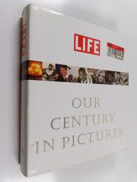 Life - Our Century in Pictures