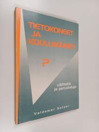Tietokoneet ja kouluikäiset? : väitteitä ja perusteluja