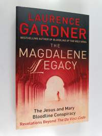 The Magdalene Legacy : The Jesus and Mary Bloodline Conspiracy Revelation Beyond The Da Vinci Code